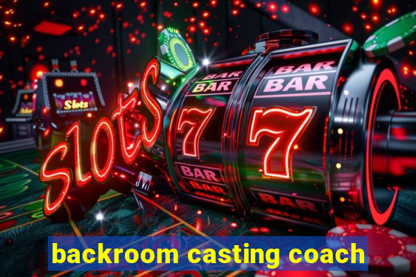 backroom casting coach